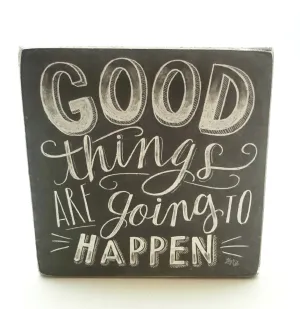 Good Things Are Going To Happen Box Sign